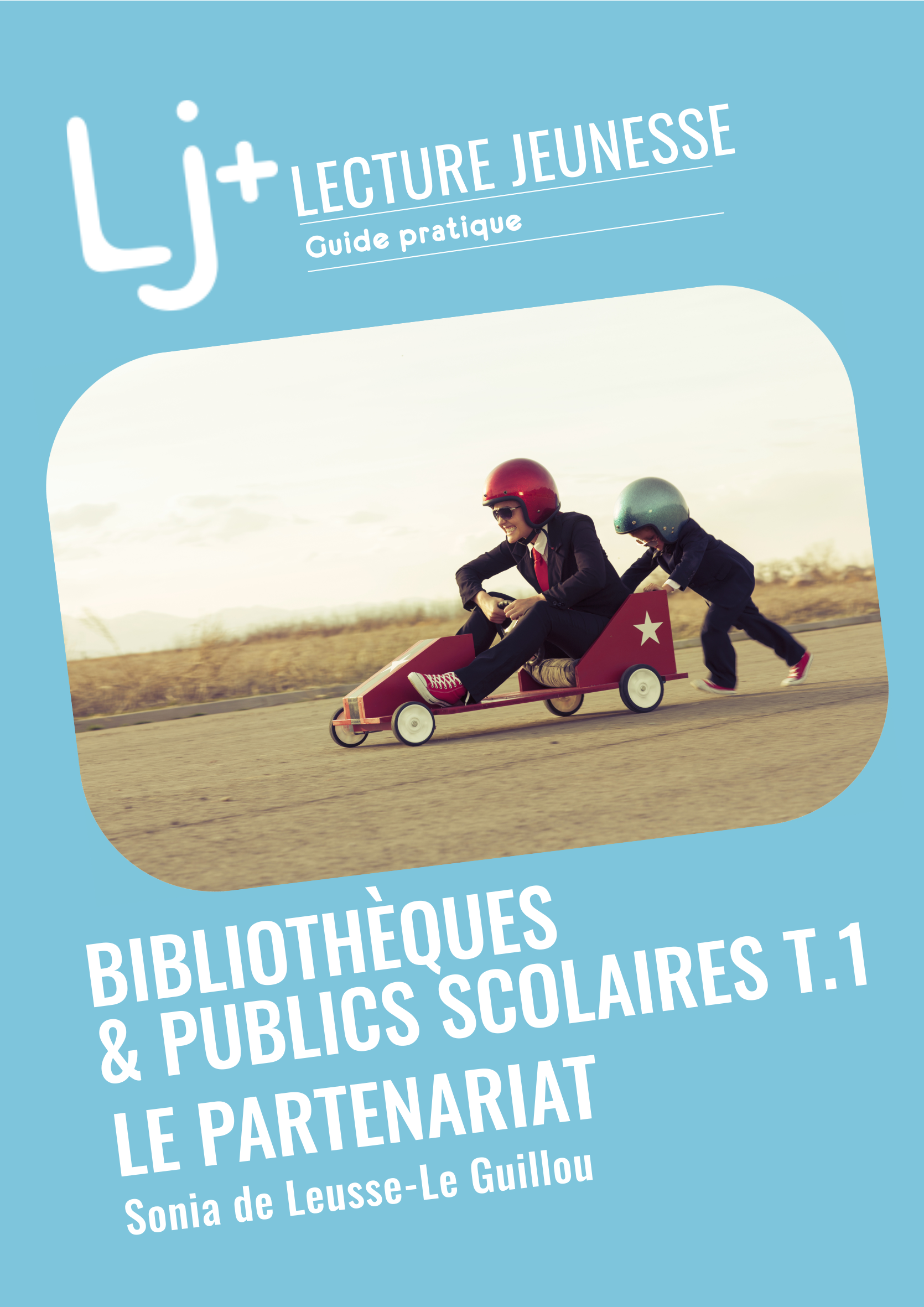 Guide pratique Bibliothèques & publics scolaires T1. Le partenariat