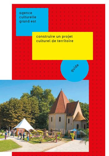 Guide projet culturel de territoire de l'Agence culturelle Grand Est